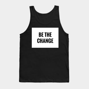 Be The Change Tank Top